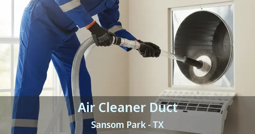Air Cleaner Duct Sansom Park - TX