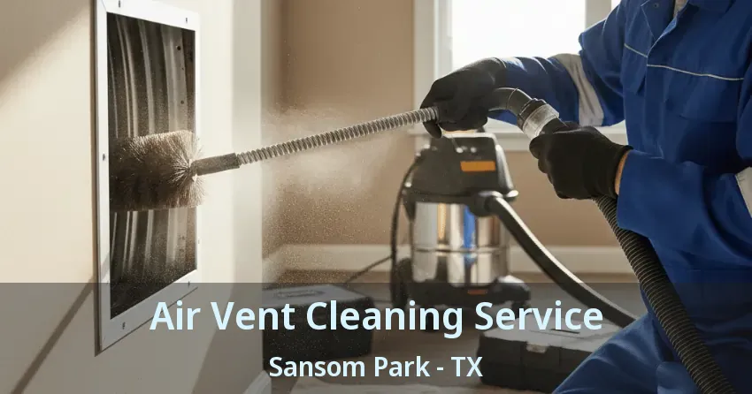 Air Vent Cleaning Service Sansom Park - TX Air Vent Cleaning Service Sansom Park - TX