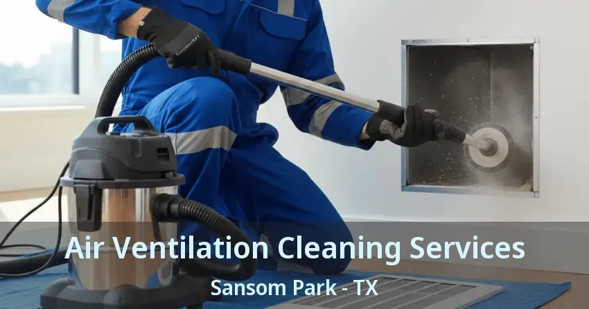 Air Ventilation Cleaning Services Sansom Park - TX