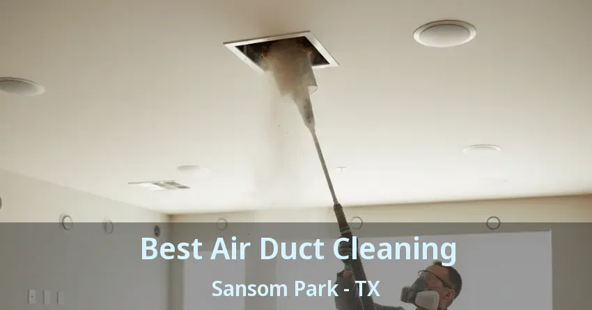 Best Air Duct Cleaning Sansom Park - TX