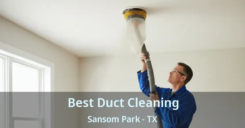 Best Duct Cleaning Sansom Park - TX