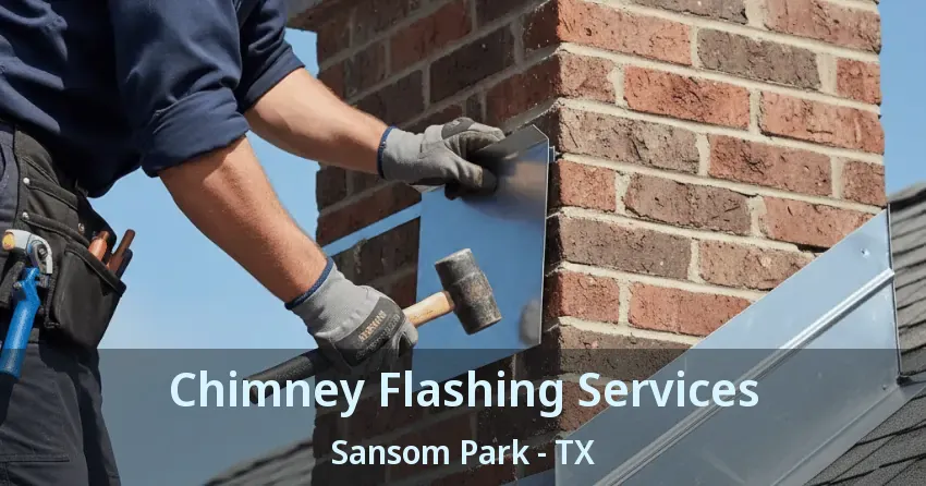 Chimney Flashing Services Sansom Park - TX