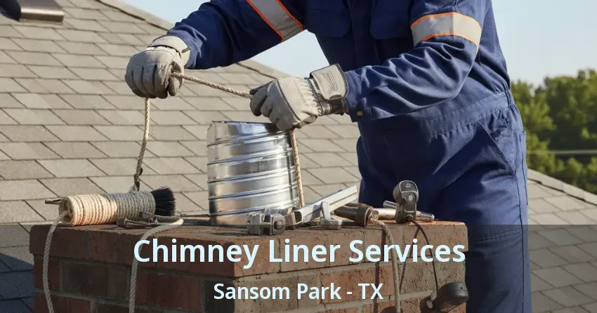 Chimney Liner Services Sansom Park - TX