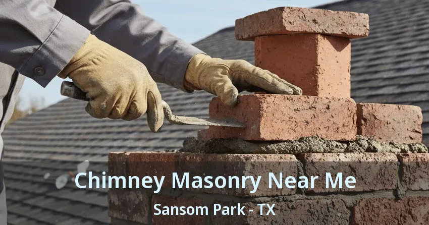 Chimney Masonry Near Me Sansom Park - TX