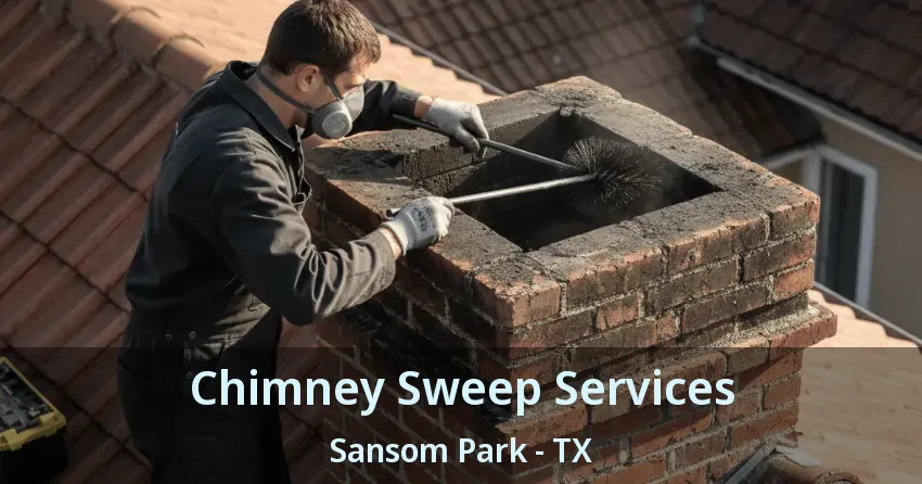 Chimney Sweep Services Sansom Park - TX