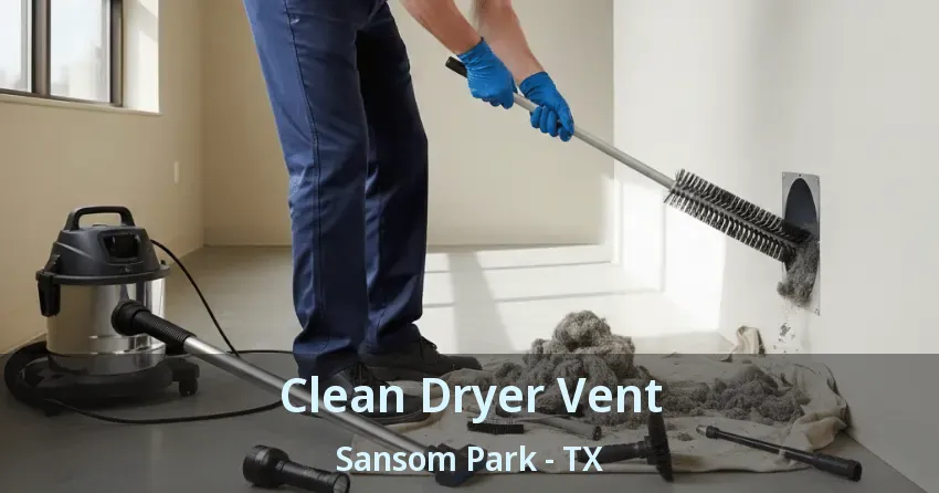 Clean Dryer Vent Sansom Park - TX