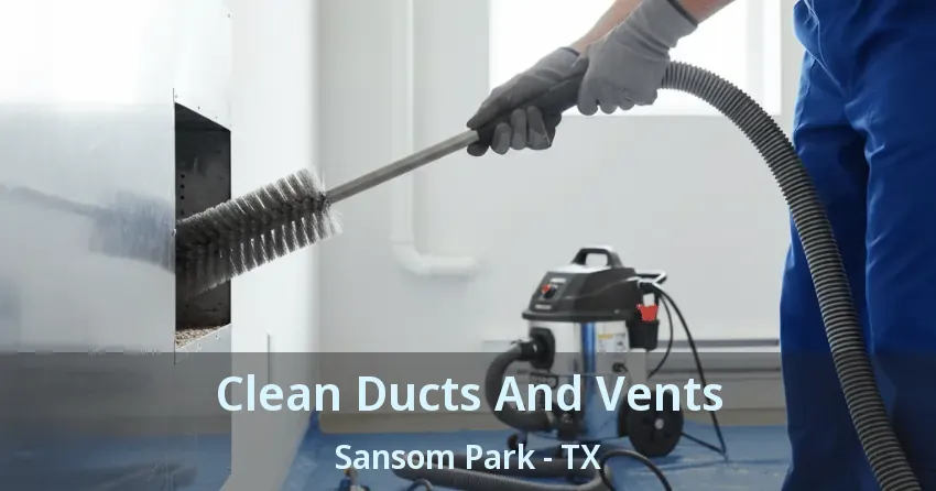 Clean Ducts And Vents Sansom Park - TX