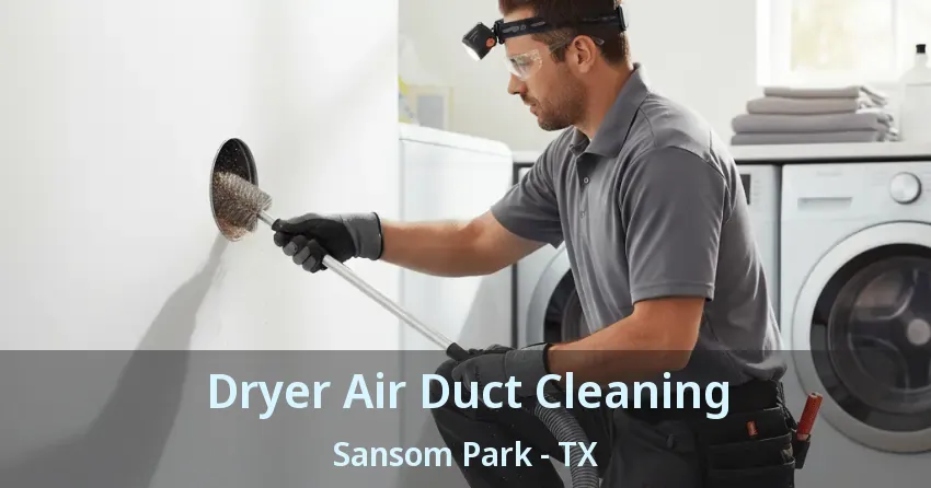 Dryer Air Duct Cleaning Sansom Park - TX