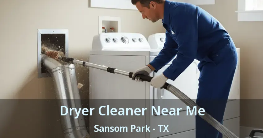 Dryer Cleaner Near Me Sansom Park - TX
