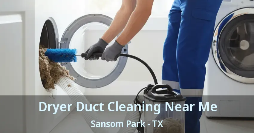 Dryer Duct Cleaning Near Me Sansom Park - TX