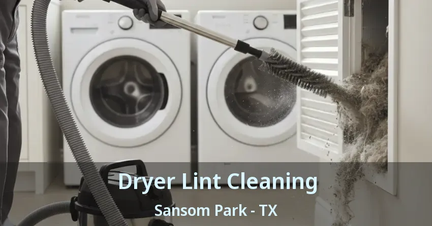 Dryer Lint Cleaning Sansom Park - TX