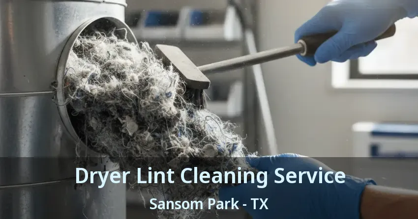 Dryer Lint Cleaning Service Sansom Park - TX