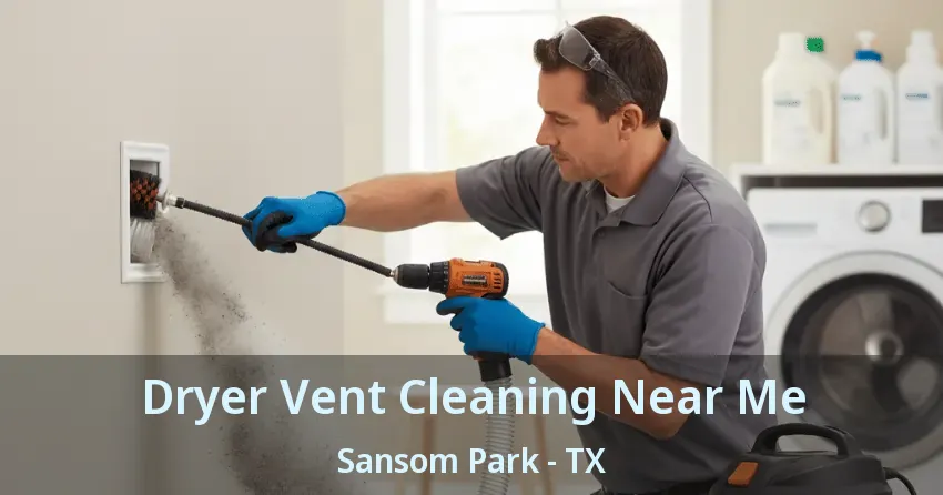 Dryer Vent Cleaning Near Me Sansom Park - TX