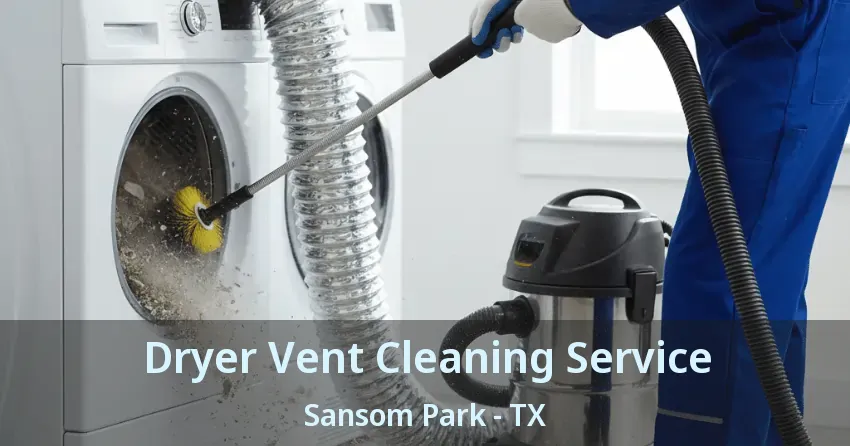 Dryer Vent Cleaning Service Sansom Park - TX