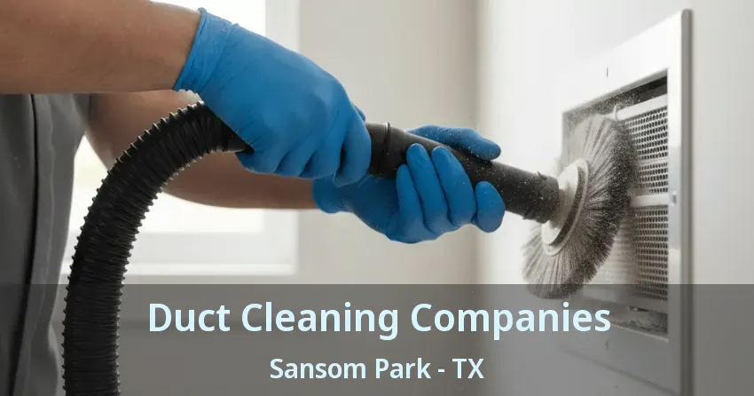 Duct Cleaning Companies Sansom Park - TX