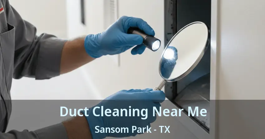Duct Cleaning Near Me Sansom Park - TX
