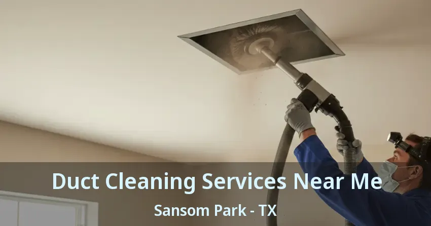 Duct Cleaning Services Near Me Sansom Park - TX