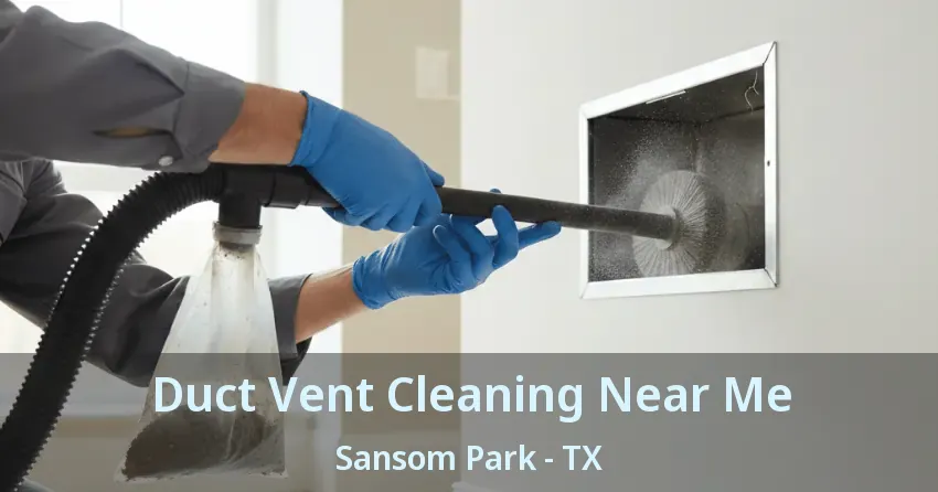 Duct Vent Cleaning Near Me Sansom Park - TX