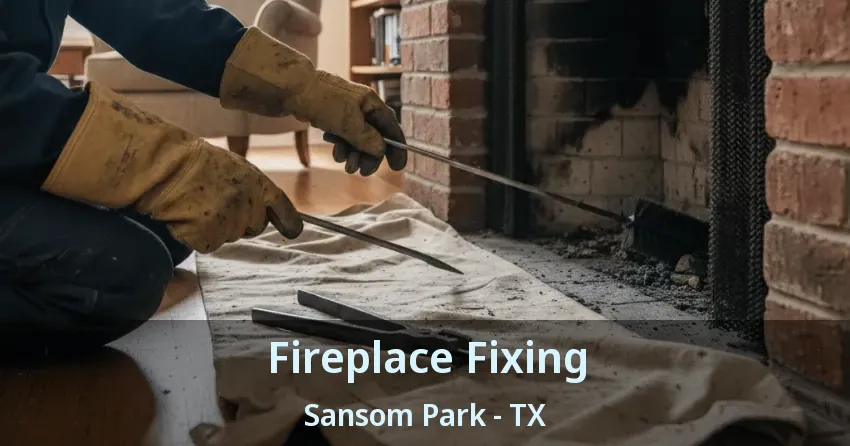 Fireplace Fixing Sansom Park - TX