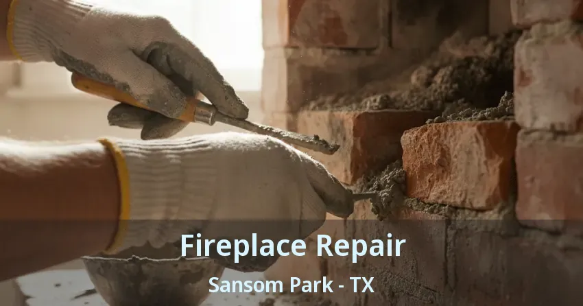 Fireplace Repair Sansom Park - TX