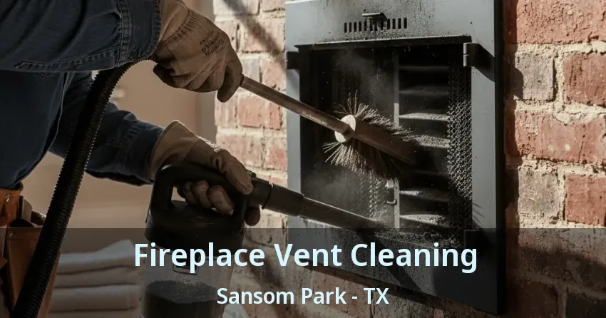 Fireplace Vent Cleaning Sansom Park - TX