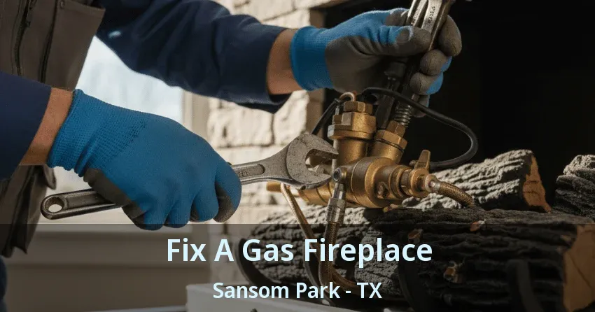 Fix A Gas Fireplace Sansom Park - TX