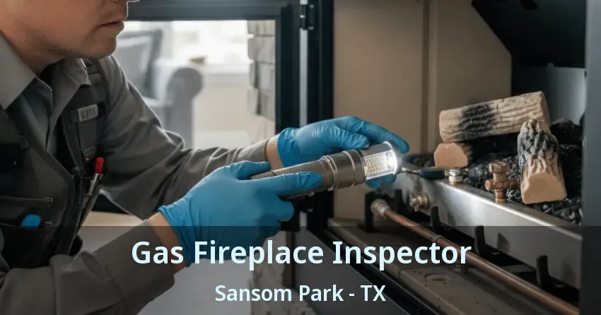 Gas Fireplace Inspector Sansom Park - TX