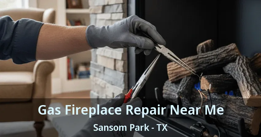 Gas Fireplace Repair Near Me Sansom Park - TX