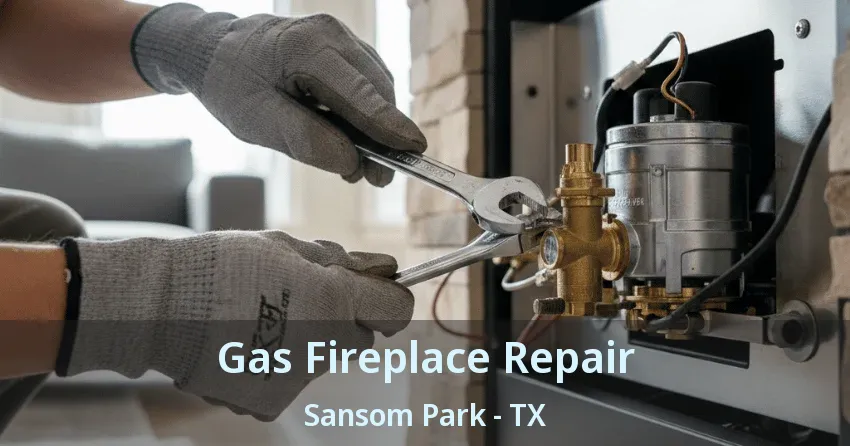 Gas Fireplace Repair Sansom Park - TX