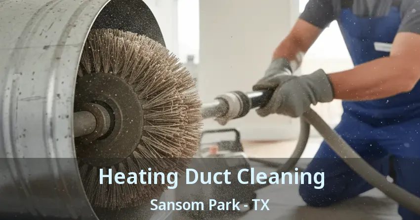 Heating Duct Cleaning Sansom Park - TX