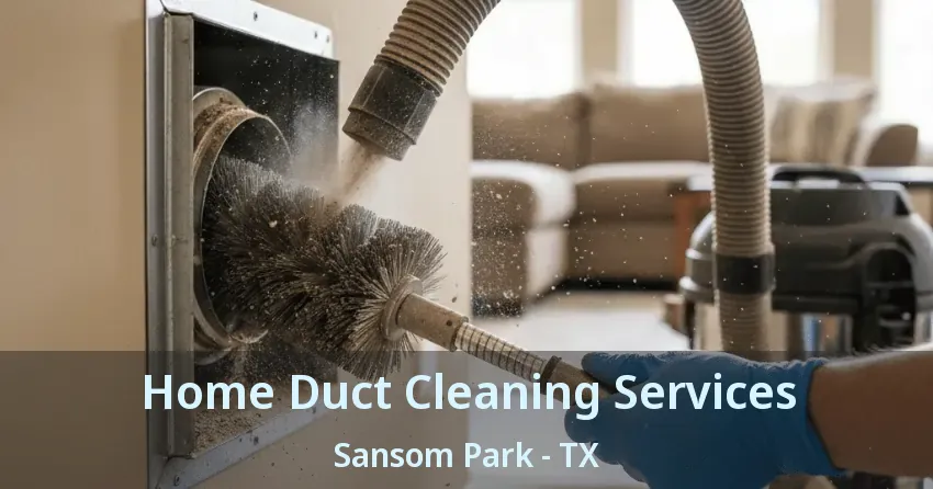Home Duct Cleaning Services Sansom Park - TX