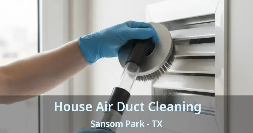 House Air Duct Cleaning Sansom Park - TX