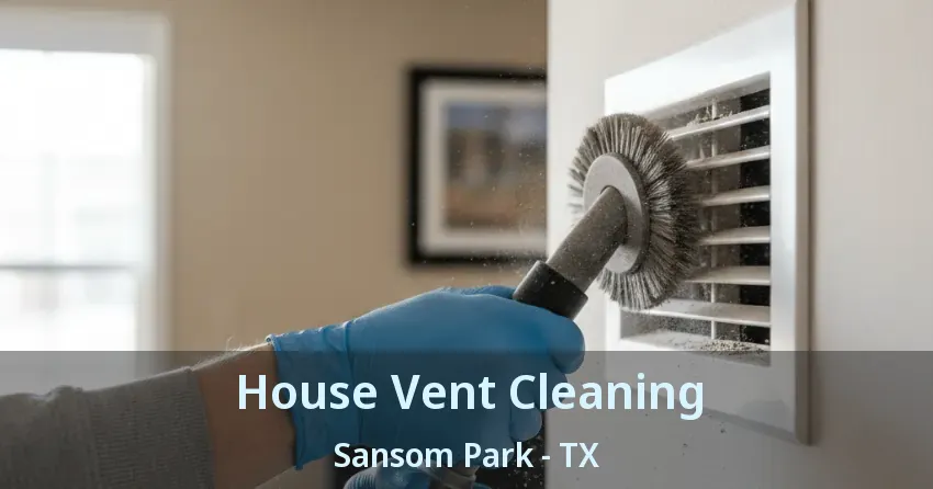 House Vent Cleaning Sansom Park - TX