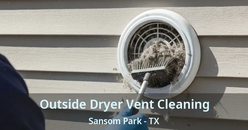 Outside Dryer Vent Cleaning Sansom Park - TX