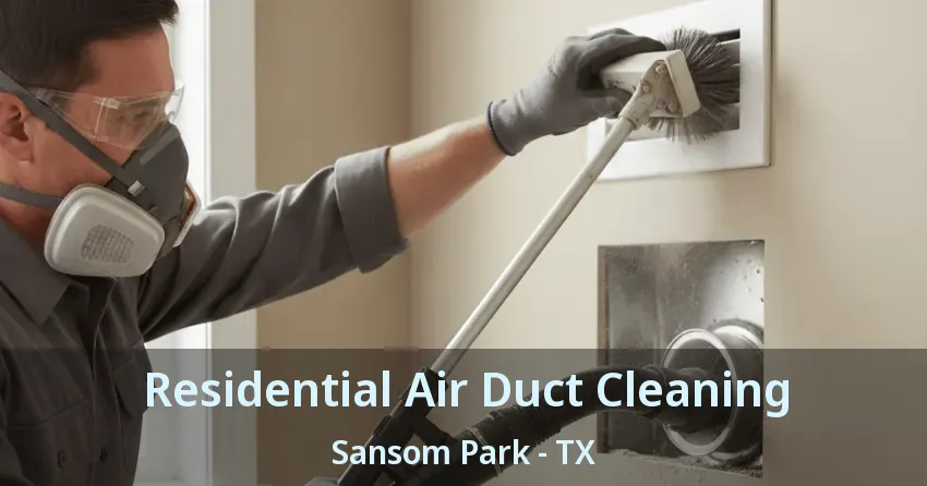 Residential Air Duct Cleaning Sansom Park - TX