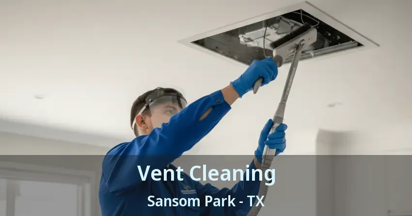 Vent Cleaning Sansom Park - TX