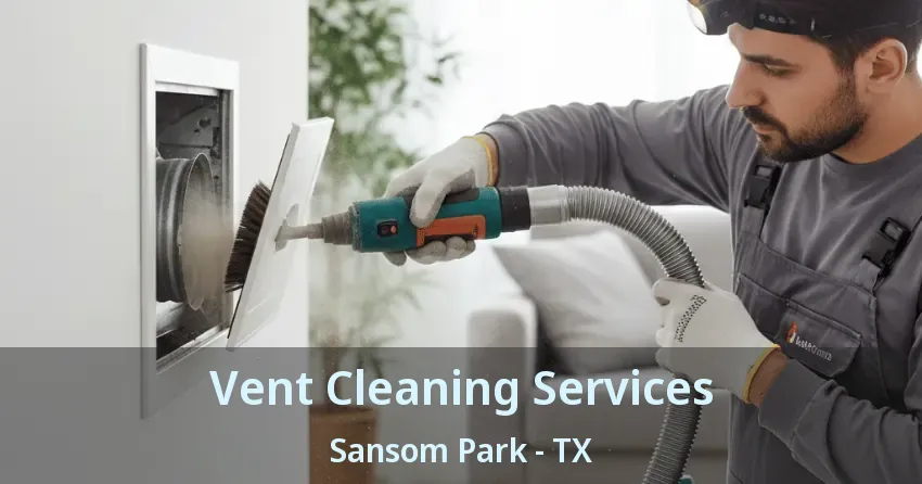 Vent Cleaning Services Sansom Park - TX