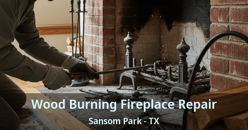 Wood Burning Fireplace Repair Sansom Park - TX