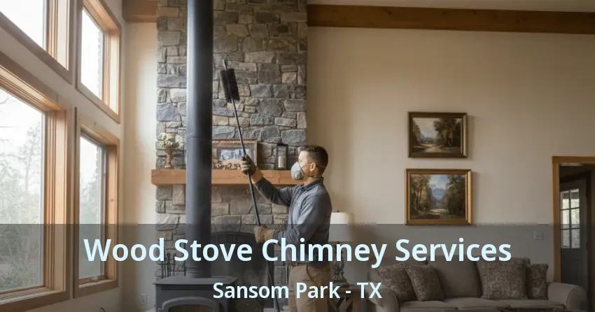 Wood Stove Chimney Services Sansom Park - TX